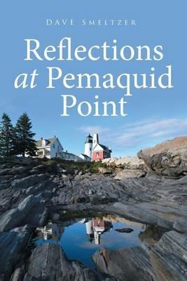 Reflections at Pemaquid Point - Dave Smeltzer - cover