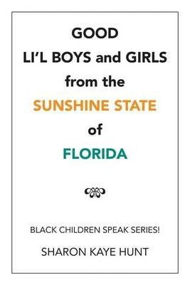 Good Li'l Boys and Girls from the Sunshine State of Florida: Black Children Speak Series! - Sharon Kaye Hunt - cover