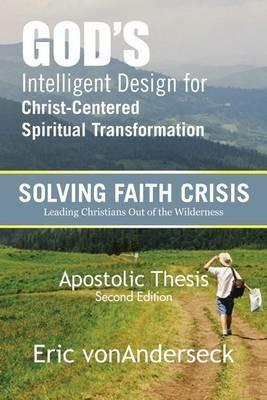 God's Intelligent Design for Christ-Centered Spiritual Transformation: Faith Crisis - Eric Vonanderseck - cover