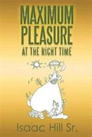 Maximum Pleasure: at the Right Time - Isaac Hill - cover