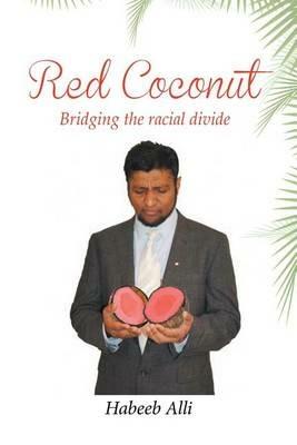 Red Coconut: Bridging the Racial Divide: A Collection of Poems and Essays Surrounding Interfaith Relationships - Habeeb Alli - cover