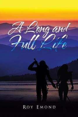 A Long and Full Life - Roy Emond - cover