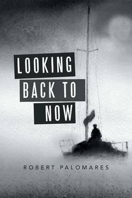 Looking Back to Now - Robert Palomares - cover