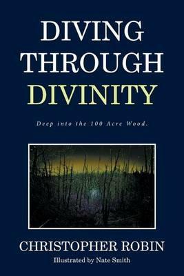 Diving Through Divinity: Deep into the 100 Acre Wood. - Christopher Robin - cover