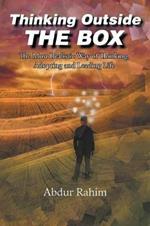 Thinking Outside the Box: The Most Realistic Way of Thinking, Adopting, and Leading Life