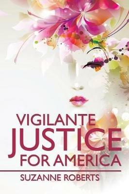 Vigilante Justice for America - Suzanne Roberts - cover