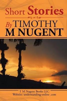 Short Stories By - Timothy M Nugent - cover