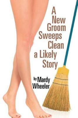 A New Groom Sweeps Clean a Likely Story - Mardy Wheeler - cover