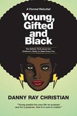 Young, Gifted and Black: The Defiant Truth about Our Children's Ability to Meet Every Foe
