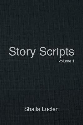 Story Scripts: Volume 1 - Shalla Lucien - cover