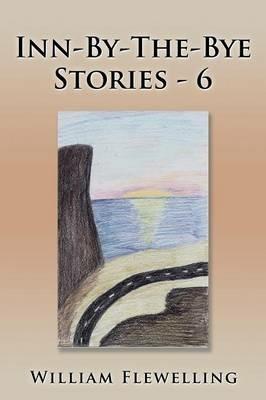 Inn-By-The-Bye Stories - 6 - William Flewelling - cover