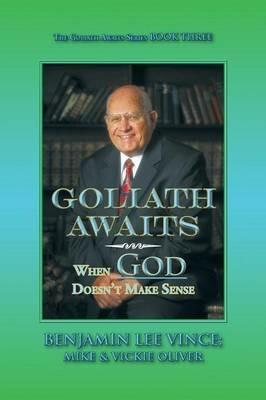 Goliath Awaits: When God Doesn't Make Sense - Benjamin Vince,Mike,Vickie Oliver - cover