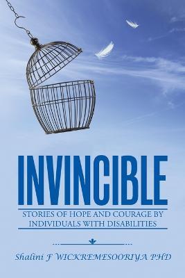 Invincible: Stories of Hope and Courage by Individuals with Disabilities - Shalini F Wickremesooriya Phd - cover