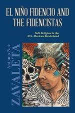 El Nino Fidencio and the Fidencistas: Folk Religion in the U.S.-Mexican Borderland