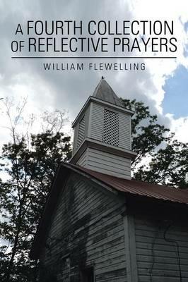 A Fourth Collection of Reflective Prayers - William Flewelling - cover