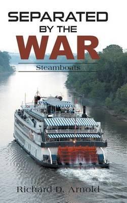 Separated by the War: Steamboats - Richard D Arnold - cover