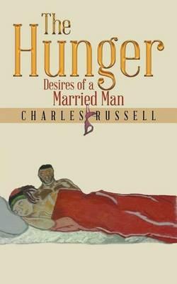 The Hunger: Desires of a Married Man - Charles Russell - cover