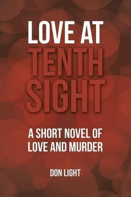 Love at Tenth Sight: A Short Novel of Love and Murder - Don Light - cover