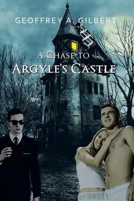 A Chase to Argyle's Castle - Geoffrey A Gilbert - cover
