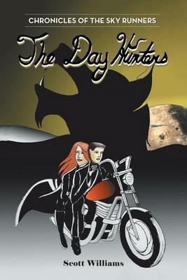 The Day Hunters: Chronicles of the Sky Runners - Scott Williams - cover