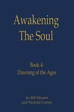 Awakening the Soul: Book 4: Dawning of the Ages
