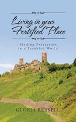 Living in Your Fortified Place: Finding Protection in a Troubled World