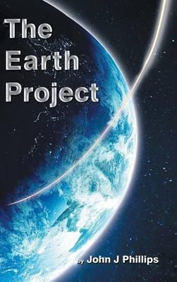 The Earth Project - John J Phillips - cover