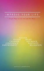 Improve Your Life: Simple Ways to Live the Life You Want