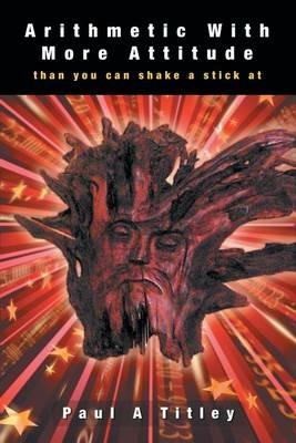 Arithmetic With More Attitude than you can shake a stick at - Paul Titley - cover