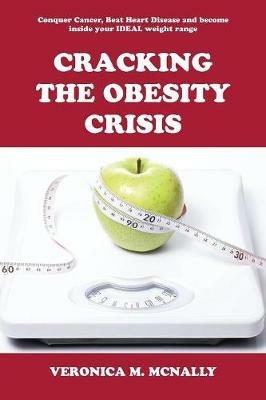 Cracking the Obesity Crisis - Veronica M McNally - cover