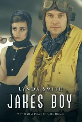 Jake's Boy: Part II of A Place to Call Home? - Lynda Smith - cover