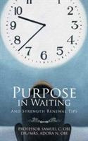 Purpose in Waiting: And Strength Renewal Tips - Samuel C Obi - cover