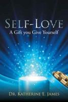 Self-Love: A Gift you Give Yourself - Katherine E James - cover