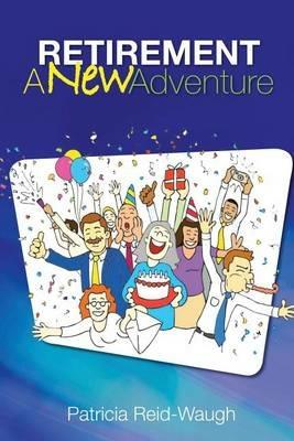 Retirement: A New Adventure - Patricia Reid-Waugh - cover