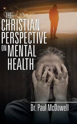 The Christian Perspective on Mental Health - Paul McDowell - cover