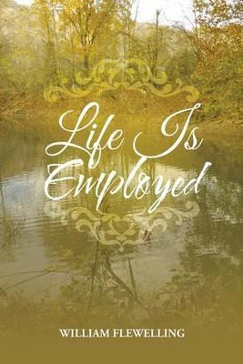 Life Is Employed - William Flewelling - cover