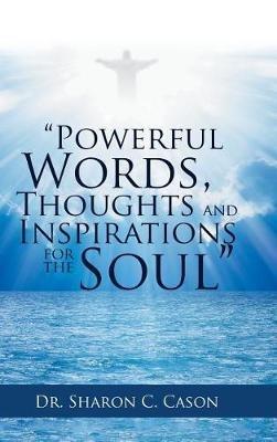 "Powerful Words, Thoughts and Inspirations for the Soul" - Sharon C Cason - cover