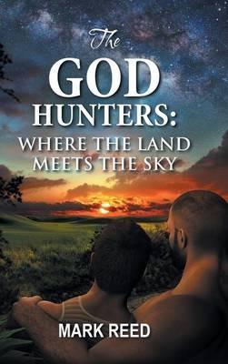 The God Hunters: Where the Land Meets the Sky - Mark Reed - cover