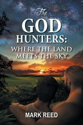 The God Hunters: Where the Land Meets the Sky - Mark Reed - cover