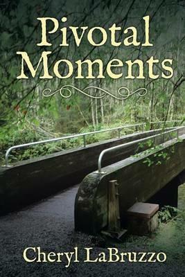 Pivotal Moments - Cheryl Labruzzo - cover