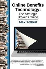 Online Benefits Technology: The Strategic Broker's Guide