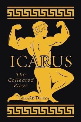 Icarus: The Collected Plays - Gerard Denza - cover