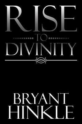 Rise to Divinity - Bryant Hinkle - cover