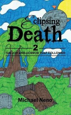 Eclipsing Death 2: The Joy and Horror That Followed - Michael Neno - cover
