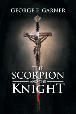 The Scorpion and the Knight - George E Garner - cover