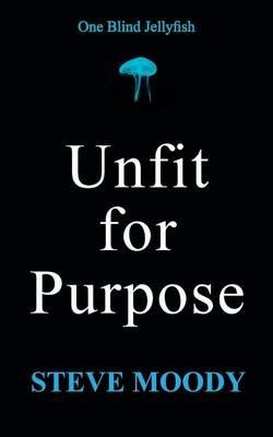 Unfit for Purpose - Steve Moody - cover