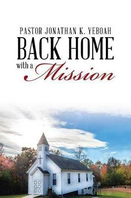 Back Home with a Vision for a Mission - Pastor Jonathan K Yeboah - cover