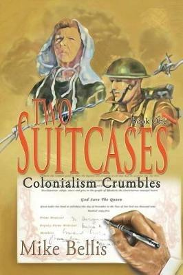 Two Suitcases: Colonialism Crumbles - Mike Bellis - cover