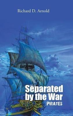Separated by the War: Pirates - Richard D Arnold - cover