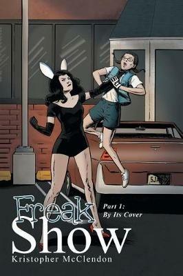 Freak Show: Part 1: By Its Cover - Kristopher McClendon - cover